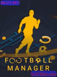 Explorando o Fascinante Universo de Football Manager e BR372 BET